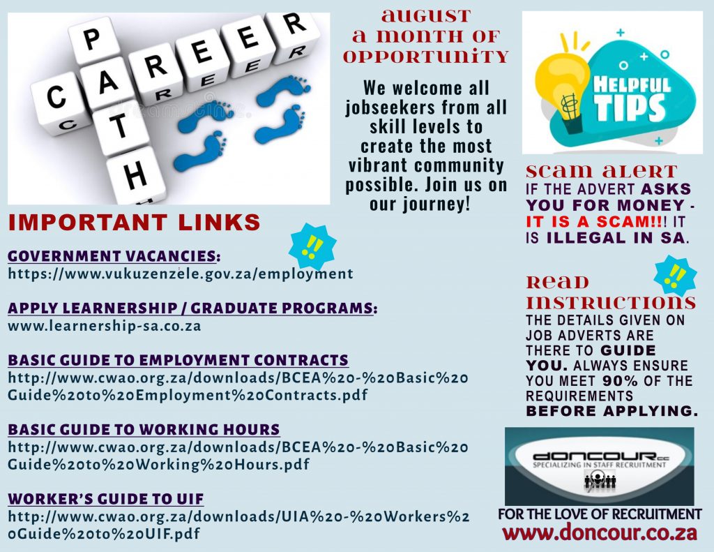 Doncour August jobseeker links and tips. Important links: government vacancies at vukuzenzele.gov.za/employment; learnerships and graduate programmes at learnership-sa.co.za; and CWAO guides to employment contracts, working hours and UIF. Scam alert: if an advert asks you for money it is a scam, and it is illegal in South Africa. Read instructions: the details in a job advert are there to guide you, so make sure you meet 90 percent of the requirements before applying.
